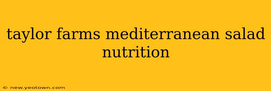 taylor farms mediterranean salad nutrition