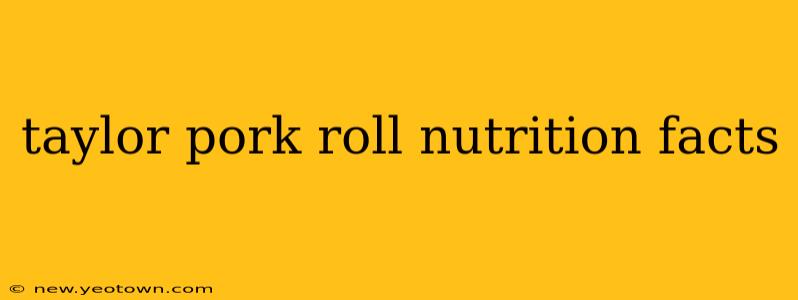 taylor pork roll nutrition facts