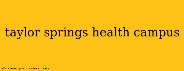 taylor springs health campus