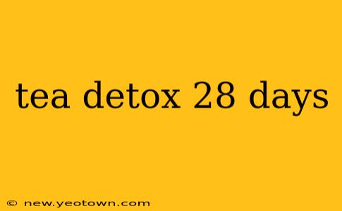 tea detox 28 days