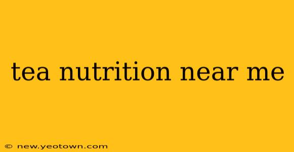 tea nutrition near me