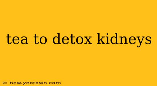 tea to detox kidneys