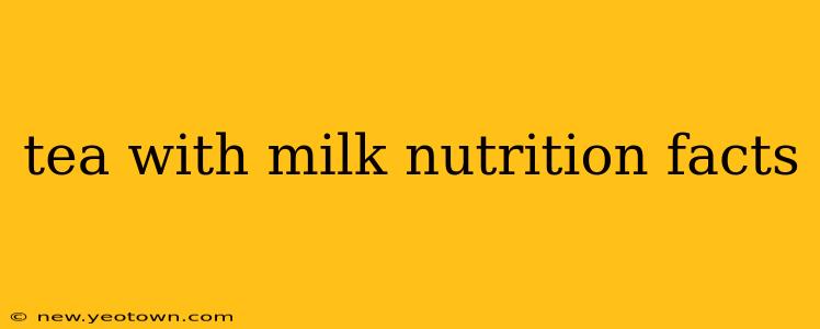 tea with milk nutrition facts