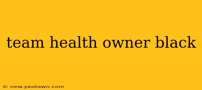 team health owner black