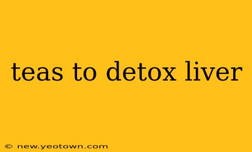teas to detox liver