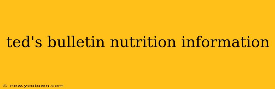 ted's bulletin nutrition information