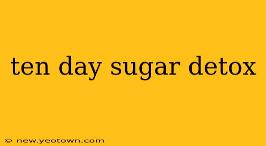 ten day sugar detox