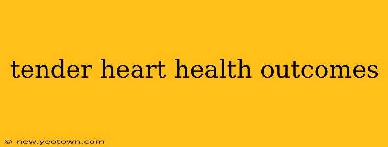tender heart health outcomes