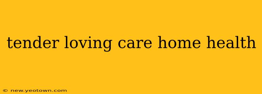 tender loving care home health