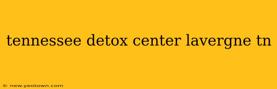 tennessee detox center lavergne tn