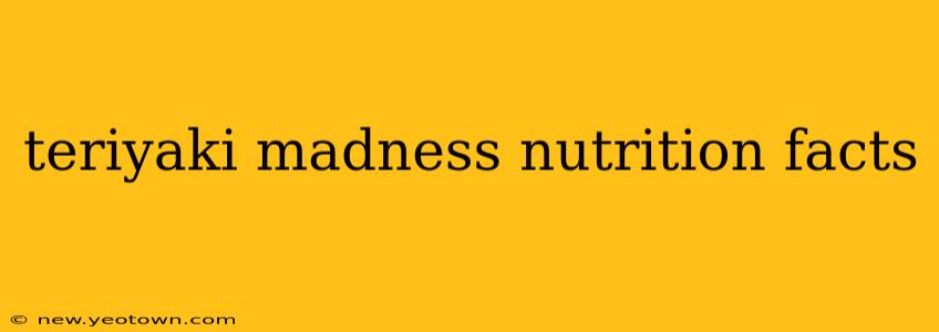 teriyaki madness nutrition facts