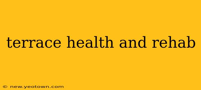 terrace health and rehab