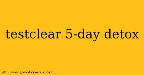 testclear 5-day detox