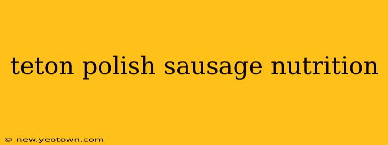 teton polish sausage nutrition