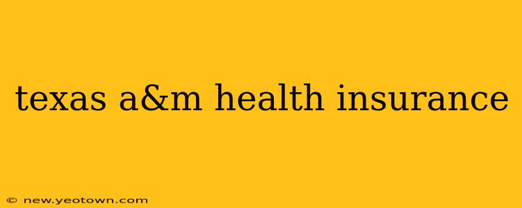 texas a&m health insurance