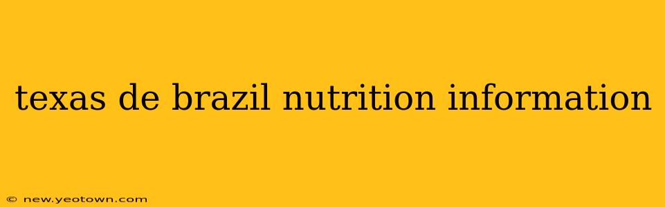texas de brazil nutrition information