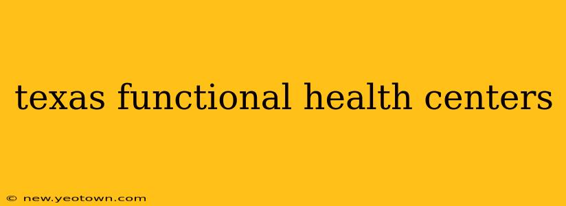 texas functional health centers