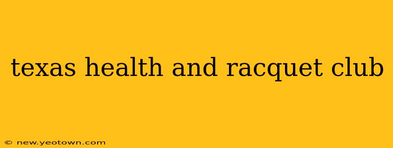 texas health and racquet club