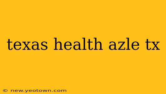 texas health azle tx