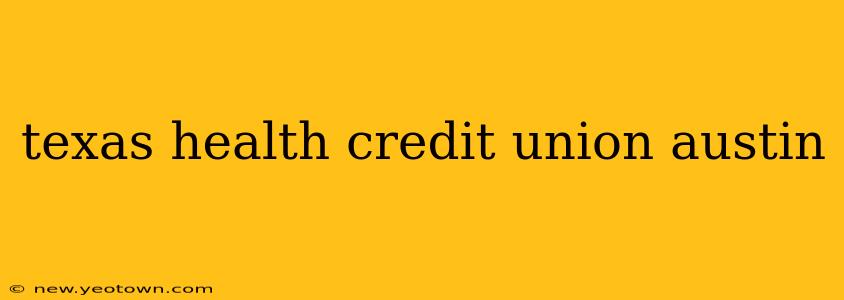 texas health credit union austin