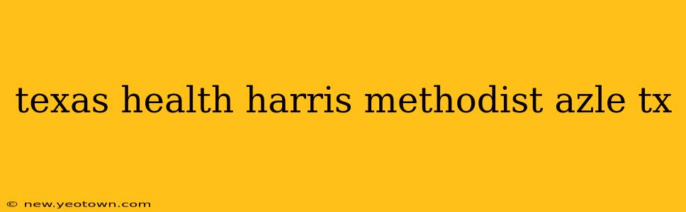 texas health harris methodist azle tx