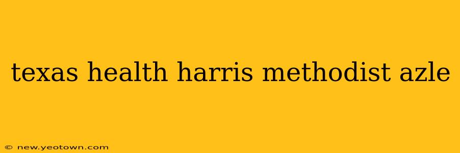 texas health harris methodist azle