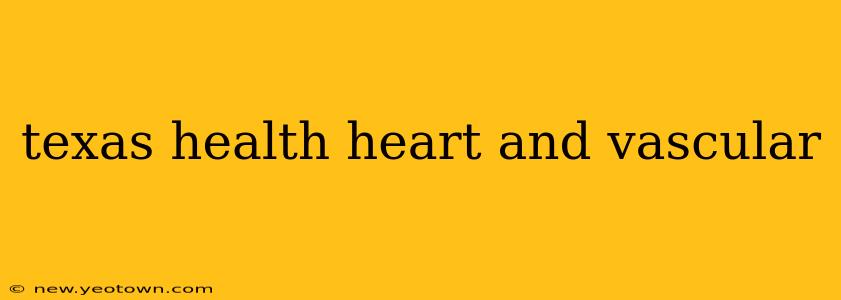 texas health heart and vascular