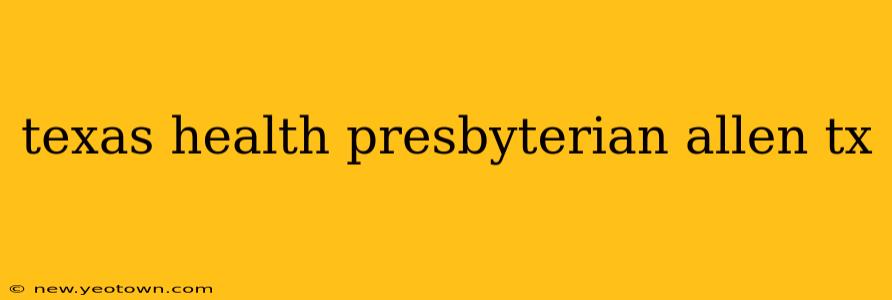 texas health presbyterian allen tx