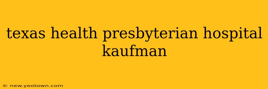 texas health presbyterian hospital kaufman