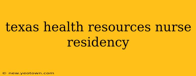 texas health resources nurse residency
