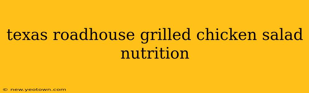 texas roadhouse grilled chicken salad nutrition