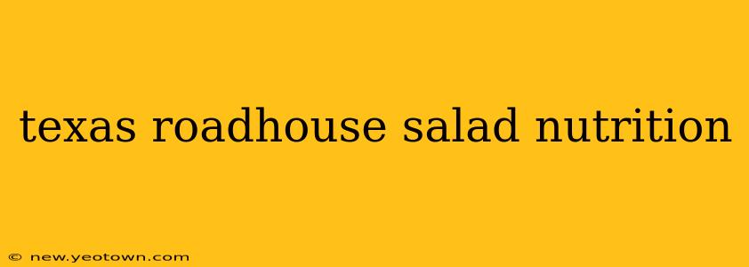 texas roadhouse salad nutrition