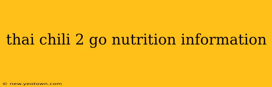 thai chili 2 go nutrition information