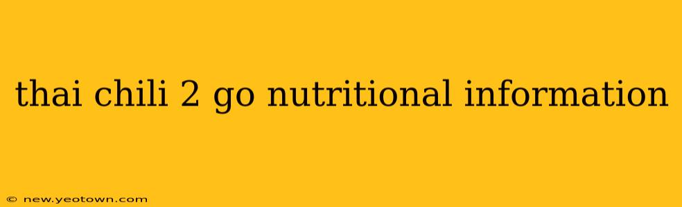 thai chili 2 go nutritional information