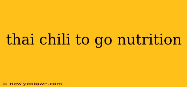 thai chili to go nutrition