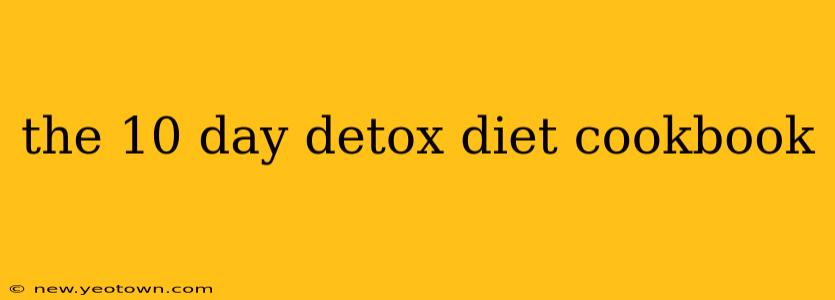 the 10 day detox diet cookbook