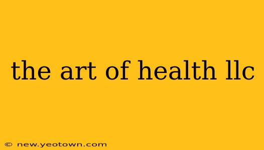 the art of health llc