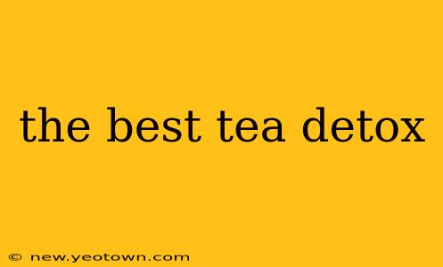 the best tea detox