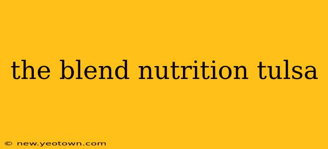 the blend nutrition tulsa