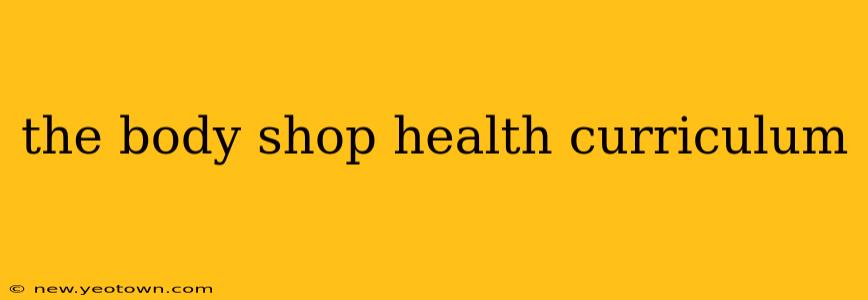 the body shop health curriculum