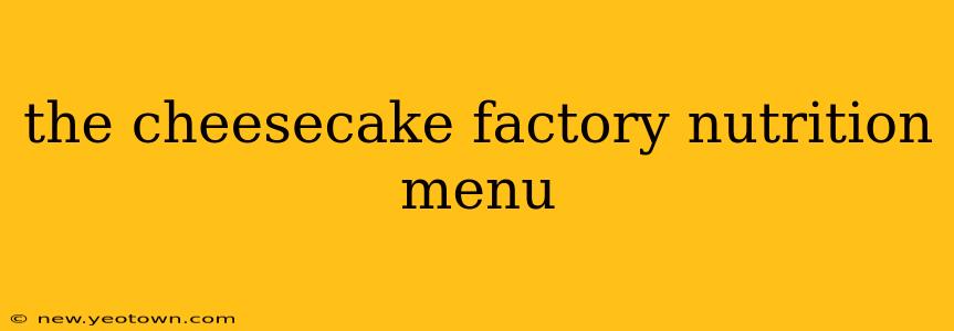 the cheesecake factory nutrition menu