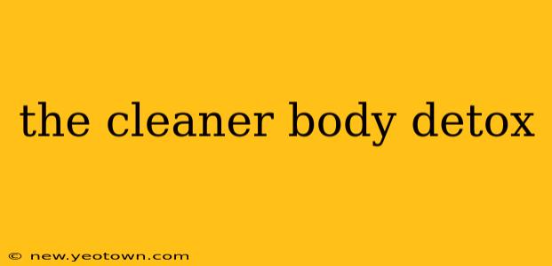 the cleaner body detox