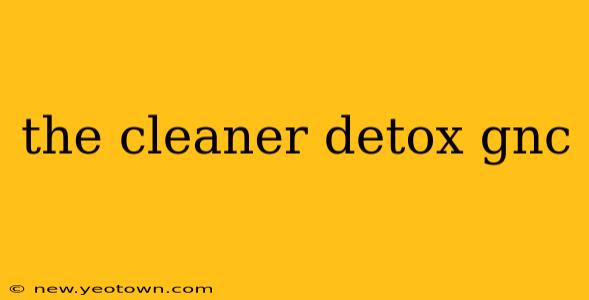 the cleaner detox gnc