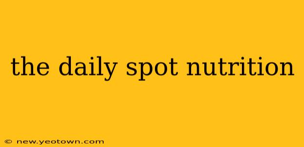 the daily spot nutrition