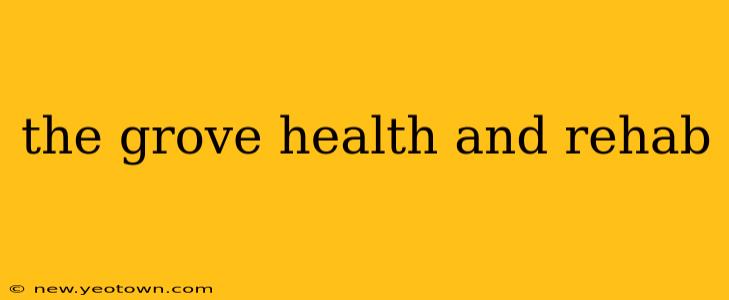 the grove health and rehab