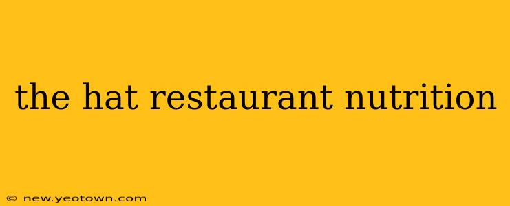 the hat restaurant nutrition