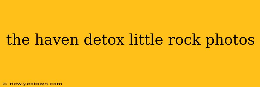 the haven detox little rock photos