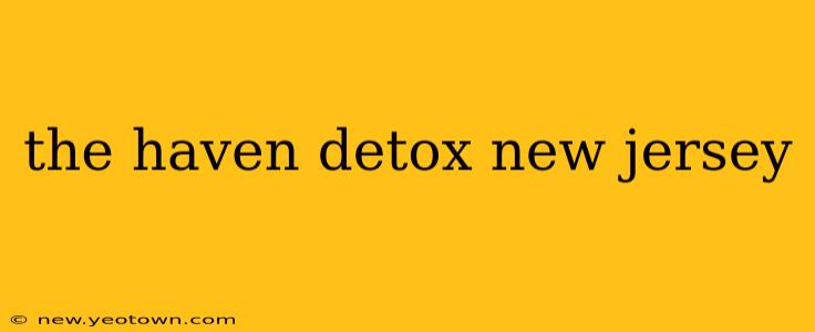 the haven detox new jersey