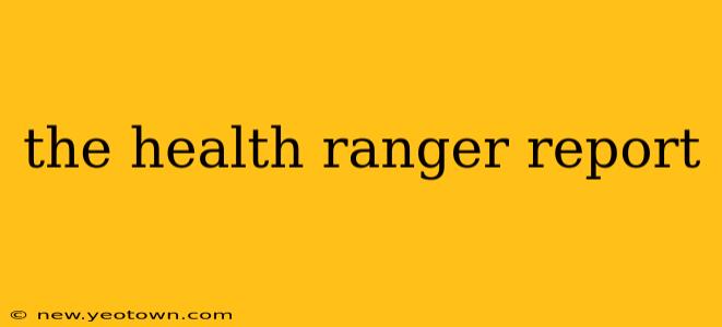the health ranger report