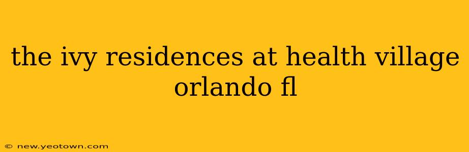 the ivy residences at health village orlando fl